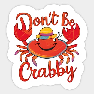 Dont be crabby Sticker